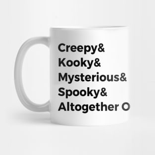 Creepy & Kooky & Mysterious & Spooky & Altogether Ooky Mug